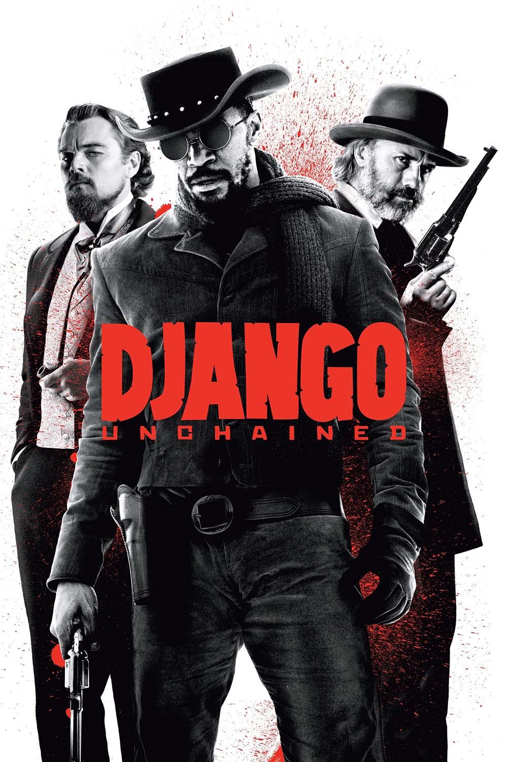 Django Unchained movie poster showing Django (Jamie Foxx) flanked by Calvin Candie (DiCaprio) and Dr. King Schultz (Waltz) on a black and white background with red splatter.